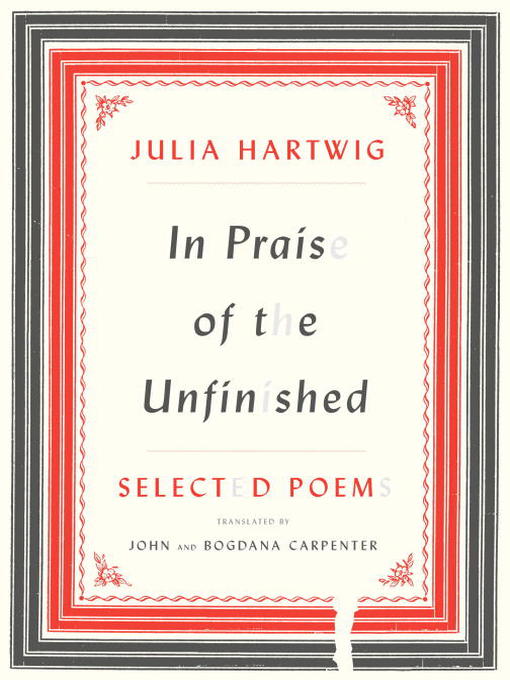 Title details for In Praise of the Unfinished by Julia Hartwig - Available
